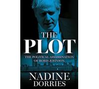 The Plot: The Political Assassination of Boris Johnson (Hardback) - Nadine Dorries Book