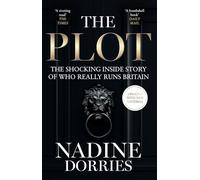 The Plot: The Shocking Inside Story of Who Really Runs Britain (Paperback) - Nadine Dorries Book