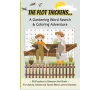The Plot Thickens... A Gardening Word Search & Coloring Adventure: About Gardens and Gardening. |engage the brain | a calming way to relax | 6x9 inches size, 133 Pages