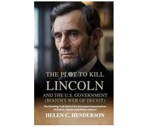 The Plot to Kill Lincoln and the U.S. Government (Booth’s Web of Deceit): The Shocking Truth Behind the Attempted Assassinations of Andrew Johnson and William Seward (Echoes of Justice)