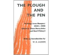 The Plough and The Pen: Writings From Hungary 1930-1956