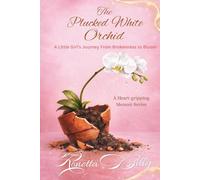 The Plucked White Orchid (Brokenness to Bloom)