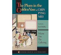 The Plum in the Golden Vase or, Chin P'ing Mei: Volume One: The Gathering: 56 (Princeton Library of Asian Translations)