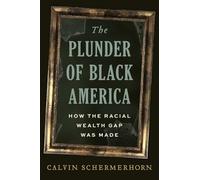 The Plunder of Black America - How the Racial Wealth Gap Was Made