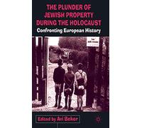 The Plunder of Jewish Property during the Holocaust: Confronting European History