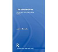 The Plural Psyche: Personality, Morality and the Father (Routledge Mental Health Classic Editions)