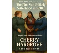 The Plus Size Sisterhood in 1890s: “Three Women, One Sisterhood, and Love Unexpected in the Old West”: 3 (The Curvies™)