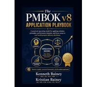 The PMBOK v8 Application Playbook: A Practical Operating Model for Turning Project Management Principles into Real-World Delivery