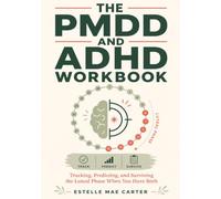 The PMDD and ADHD Workbook: Tracking, Predicting, and Surviving the Luteal Phase When You Have Both
