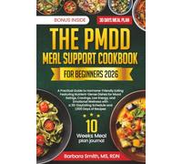 THE PMDD MEAL SUPPORT COOKBOOK FOR BEGINNERS 2026: A Practical Guide to Hormone-Friendly Eating Featuring Nutrient-Dense Dishes for Mood Swings, ... MS, RDN’s Balanced Plate Cookbook Collection)