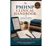The PMHNP Clinical Handbook: Practical Psychiatry for Everyday Practice