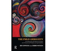 The PMLD Ambiguity: Articulating the Life-Worlds of Children with Profound and Multiple Learning Disabilities
