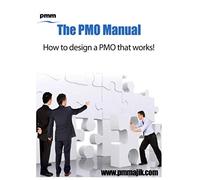 The PMO Manual: How To Design A PMO That Works!
