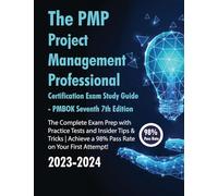The PMP Project Management Professional Certification Exam Study Guide PMBOK Seventh 7th Edition: The Complete Exam Prep With Practice Tests and ... Achieve a 98% Pass Rate on Your First Attempt