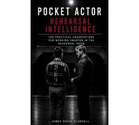 The Pocket Actor: Rehearsal Intelligence: 100 Practical Observations for Working Smarter in the Rehearsal Room (The Pocket Actor Series)