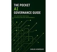 The Pocket AI Governance Guide: Yet another practical introduction for professionals (The Pocket Guide Series)
