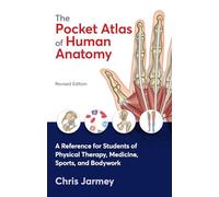 The Pocket Atlas of Human Anatomy, Revised Edition: A Reference for Students of Physical Therapy, Medicine, Sports, and Bodywork