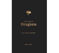 The Pocket Book of Dragons: Myth, Magic and Meaning