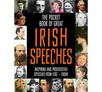 The Pocket Book of Great Irish Speeches: Inspiring and Provocative Speeches from 1782 - Today