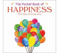 The Pocket Book of Happiness: The Bliss of Being Alive