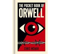 The Pocket Book of Orwell: A Concise Introduction to Orwell’s Writings and Ideas (Arcturus Pocket Ideas)