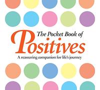 The Pocket Book of Positives: A Reassuring Companion for Life's Journey