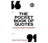 The Pocket Book of Quotes: An Actor's Guide to Motivation