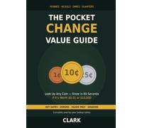 The Pocket Change Value Guide: Look Up Any US Penny, Nickel, Dime, or Quarter - Know in 60 Seconds If It's Worth $0.01 or $10,000