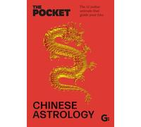 The Pocket Chinese Astrology : The 12 zodiac animals that guide your fate