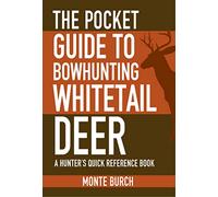 The Pocket Guide to Bowhunting Whitetail Deer: A Hunter's Quick Reference Book (Skyhorse Pocket Guides)
