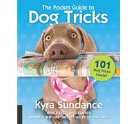 The Pocket Guide to Dog Tricks: Volume 7 101 Activities to Engage, Challenge, and Bond with Your Dog (Dog Tricks and Training)