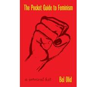 The Pocket Guide to Feminism : A Survival Kit