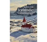 The Pocket Guide to Icelandic Conversation: Your Essential Phrasebook for Travel and Connection (Icelandic Note)
