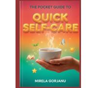 The Pocket Guide to Quick Self-Care: The Busy Person’s Handbook to Transform Self-Sabotage into Daily Wellness and Calm (Self Help)