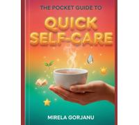 The Pocket Guide to Quick Self-Care: The Busy Person’s Handbook to Transform Self-Sabotage into Daily Wellness and Calm (Self Help)