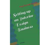 The Pocket Guide to Setting up an Interior Design Business: Make money from your Interior Design Know How