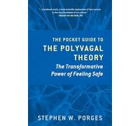 The Pocket Guide to the Polyvagal Theory: The Transformative Power of Feeling Safe (Norton Series on Interpersonal Neurobiology): 0