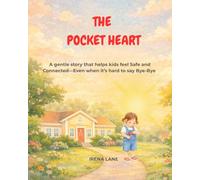 THE POCKET HEART: A gentle story that helps kids feel Safe and Connected-Even when it’s hard to say Bye-Bye
