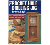 The Pocket Hole Drilling Jig Project Book