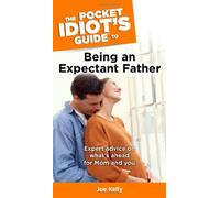 The Pocket Idiot's Guide to Being an Expectant Father