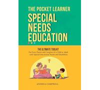 THE POCKET LEARNER - Special Needs Education: The Ultimate Toolkit for Every Parent and Caregiver of a Child or Adult with Special Educational Needs and Disabilities