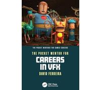 The Pocket Mentor for Careers in VFX (The Pocket Mentors for Games Careers)