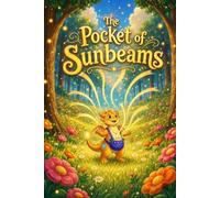 The Pocket of Sunbeams: A Heartwarming Dragon Tale About Sharing Warmth and Friendship for Ages 3-5