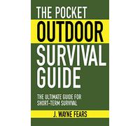 The Pocket Outdoor Survival Guide: The Ultimate Guide for Short-Term Survival (Skyhorse Pocket Guides)