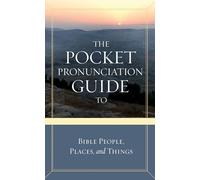The Pocket Pronunciation Guide to Bible People, Places, and Things