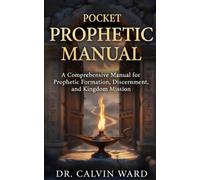 The Pocket Prophetic Manual: Prophetic Keys for Prophetic Ministry