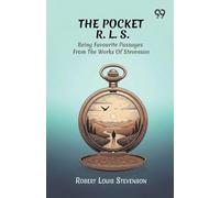 The Pocket R. L. S.: Being Favourite Passages From The Works Of Stevenson