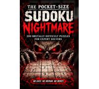 The Pocket-Size Sudoku Nightmare: 200 Brutally Difficult Puzzles for Expert Solvers