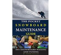 The Pocket Snowboard Maintenance Guide: DIY snowboard waxing and tuning: 1 (Snowboarding books)
