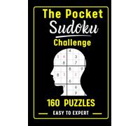 The Pocket Sudoku Challenge: 160 Easy to Expert Puzzles for Adults with Solutions | Compact 4 × 6 Travel Size